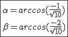 \fbox{\alpha=arccos(\frac{-1}{sqrt{10}})\\ \beta=arccos(\frac{-2}{sqrt{10}})}